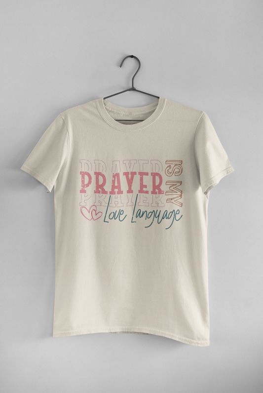 Prayer Is My Love Language- T-Shirt